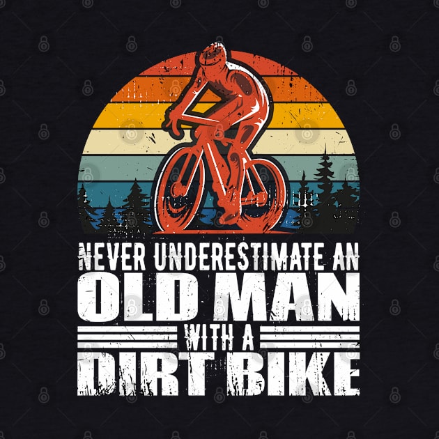 Never Underestimate An Old Man With a Dirt Bike by Meryarts